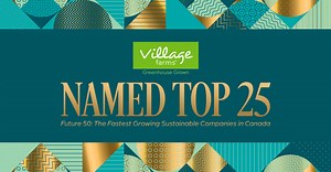 Village Farms Named Top 25 in Future Fastest Growing Companies in Canada; Michael DeGiglio, Eric T Janke, and Toby Heaps Discuss