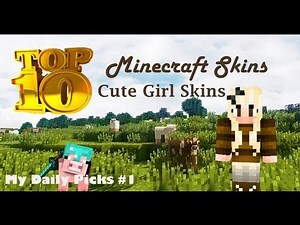 Minecraft Skins - Top 10 Cute Minecraft Girl Skins