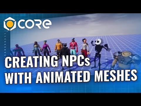 Core Academy: Creating NPCs with Animated Meshes