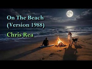 Chris Rea - On The Beach (Version 1988)