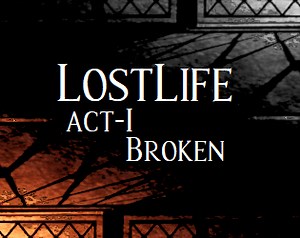 Lost Life : Act - 1 (Outdated version! New Build can be found in FB, VK or on my Discord Server) by Lost Life The Game