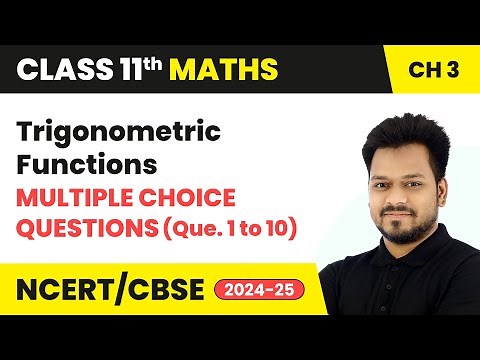 Trigonometric Functions - Multiple Choice Questions (Que. 1 to 10) | Class 11 Maths Ch 3 | CBSE 2025