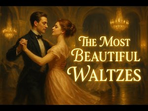 The Most Beautiful Waltzes Ever Composed (Strauss, Chopin, Brahms…)