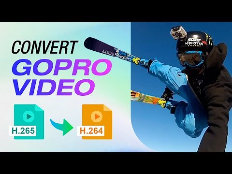 Convert GoPro HEVC H.265 to H.264 in the Best Way