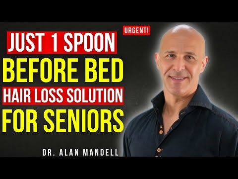 Hair Loss Solution for Seniors: 1 Spoon Before Bed to Support Hair Growth Naturally | Dr. Mandell