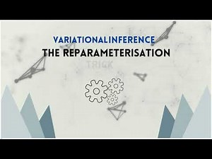 The Reparameterisation Trick|Variational Inference