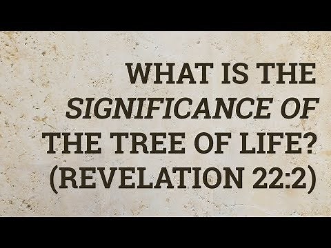 What Is the Significance of the Tree of Life? (Revelation 22:2)