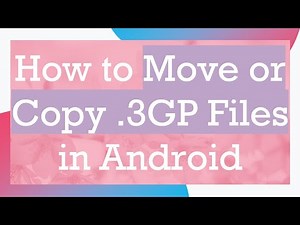 How to Move or Copy .3GP Files in Android