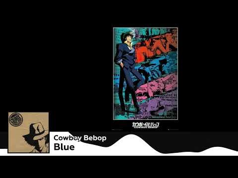Cowboy Bebop OST - Blue