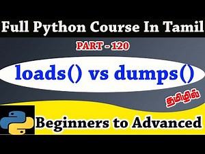 120 | loads() vs dumps() in JSON | Python Beginners tutorial in Tamil