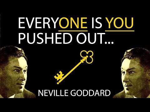 EveryONE is YOU Pushed Out (Neville Goddard)