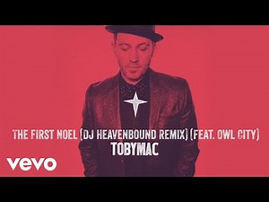 TobyMac - The First Noel (DJ Heavenbound Remix/Audio) ft. Owl City