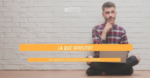 13 mejores oposiciones con grado de Derecho
