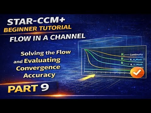 STAR-CCM+ Beginner Tutorial | Chapter 2: Internal Channel Flow Simulation | Part 9: Solving flow
