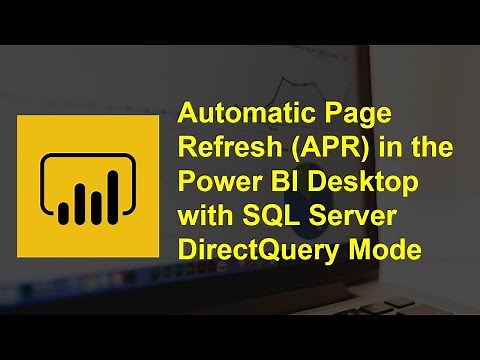 Automatic Page Refresh (APR) in the Power BI Desktop with SQL Server DirectQuery Mode