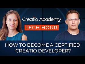 Tech Hour - How to become a certified Creatio Developer?