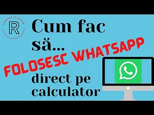 Cum sa folosesc whatsapp de pe calculator | Tutorial #7