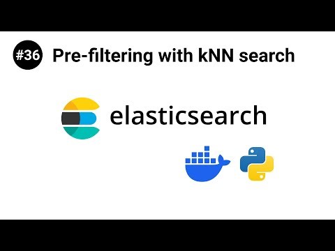 ElasticSearch in Python #36 - Pre-filtering with kNN search