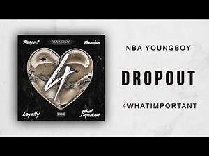 NBA YoungBoy - Dropout (4 What Important)