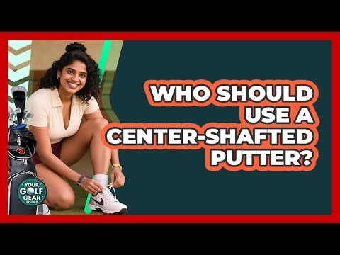 Who Should Use A Center-Shafted Putter?