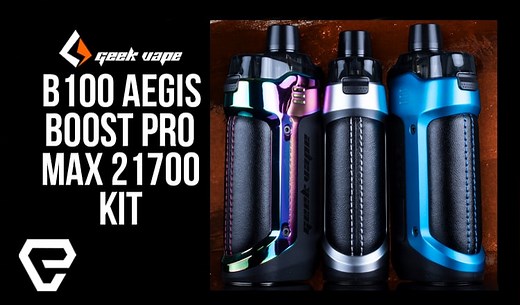 Vape Product Review: Geek Vape B100 AEGIS BOOST PRO MAX 21700 Kit