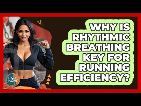 Why Is Rhythmic Breathing Key For Running Efficiency? - Everyday Fitness Hacks