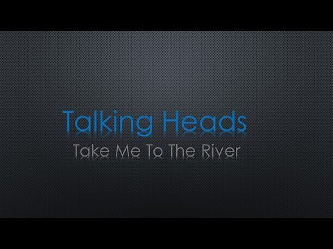 Talking Heads Take Me To The River Lyrics