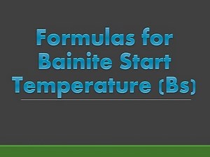 Formulas for calculation of Bainite Start Temperature | Austempering heat treatment of Steel