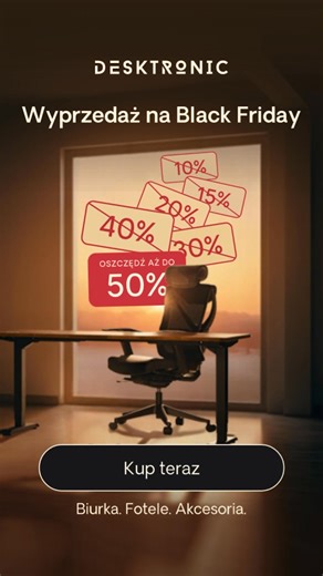 BLACK FRIDAY 🖤⚡ Skorzystaj z sezonowych rabatów Desktronic. Wyznaczamy standardy w meblach ergonomicznych. | Desktronic