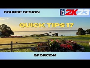 PGA Tour 2K23 Course Design: Quick Tips 17