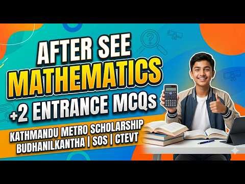 After SEE Mathematics | +2 Entrance MCQs | Kathmandu Metro Scholarship, Budhanilkantha, SOS