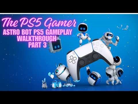 Astro Bot PS5 Gameplay Walkthrough Part 3 - The PS5 Gamer