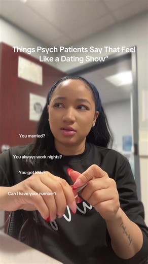 Things Psych Patients Say That Feel Like a Dating Show \t“You married?” \t“You always work nights?” \t“You got kids?” \t“Can I have your number?” “Sir I’m just here to pass meds.” #NightShiftNurse #PsychNurseLife #NurseTok #HealthcareHumor #WorkTok