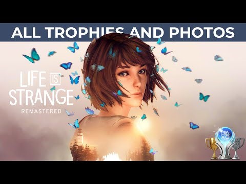 Life is Strange Trophy Guide: All Photos Episodes 1-5 No Commentary - With Time Stamps