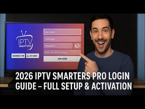 2026 IPTV Smarters Pro Login Guide – Full Setup & Activation