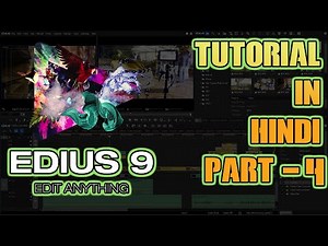 VIDEO EDITING IN GRASS VALLEY EDIUS 8 | EDIUS 9 | EDIUS PRO 9 | HINDI TUTORIAL | PART 4