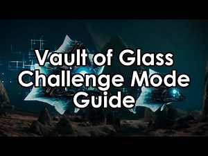 Destiny 2: Datto's Very Quick Vault of Glass Challenge Mode Guide
