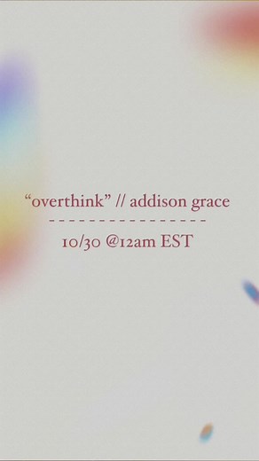 Addison Grace's New Song 'OVERTHINK' Out 10/30 Midnight EST