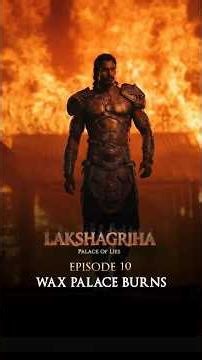 Wax Palace Burns | Lakshagriha – Palace of Lies | Origin 91 Studios