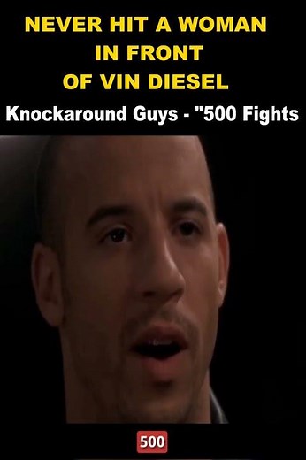 Never Hit a Woman in Front of Vin Diesel - Knockaround Guys - '500 Fights'