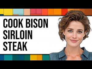 How To Cook Bison Sirloin Steak