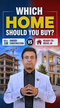 Ready-to-Move vs Under-Construction Home | Which One Should You Buy?