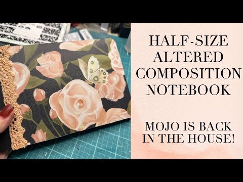 MOJO IS BACK IN THE HOUSE | Altered Composition Notebook | Half-Size | I’m Back Guys!!!!