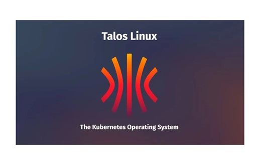Talos OS - 摆脱 Kubernetes 部署的困扰
