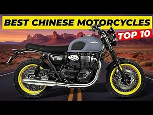 Top 10 Chinese Motorcycles So Good, They Rival Japanese Bikes