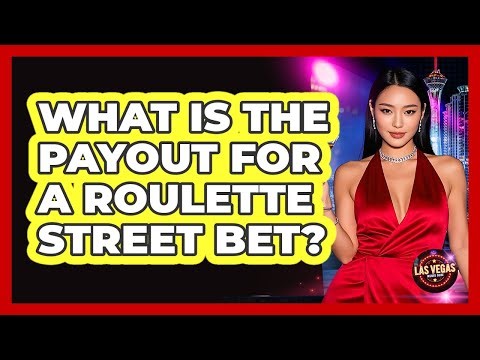 What Is the Payout for a Roulette Street Bet?
