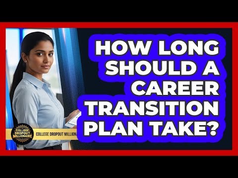How Long Should A Career Transition Plan Take?