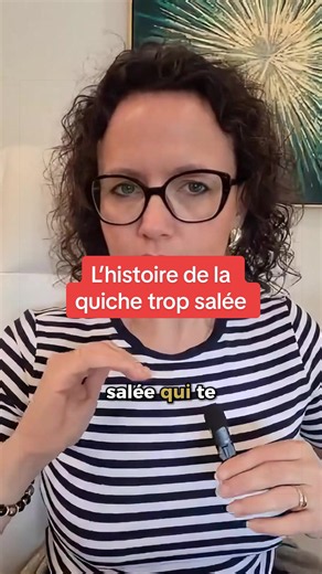 L’histoire de la quiche trop salée — leçon sur la gestion des émotions