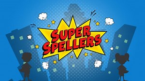 Super Spellers. Making learning to spell Super FUN