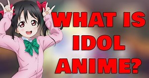 What Is Idol Anime?